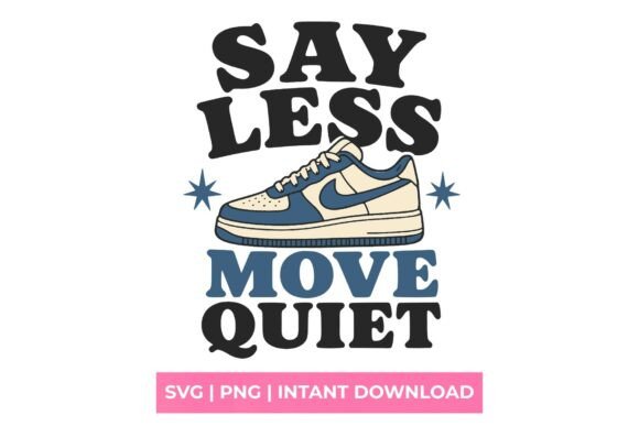 Say Less Move Quiet Sneaker SVG: Designing with Intention
